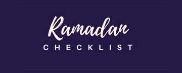 Ramadan Checklist: Your Path to a Purposeful Ramadan